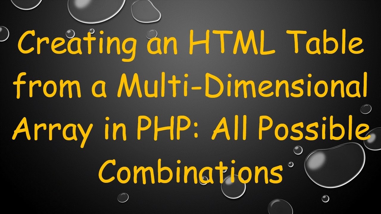 Creating an HTML Table from a Multi-Dimensional Array in PHP: All Possible Combinations