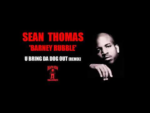 Sean 'Barney Rubble' Thomas - U Bring Da Dog Out [Remix] (1994) (Death Row) (Unreleased)