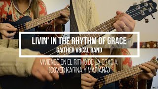 Livin’ In The Rhythm Of Grace - Gaither Vocal Band Cover Ukelele (Subtitulado)