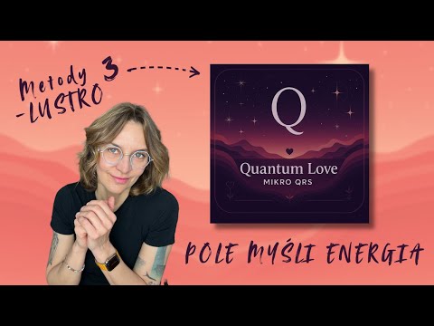 3 quantum techniques. Harmonizing thoughts, emotions, and energy. The Mirror Method. Quantum Love.