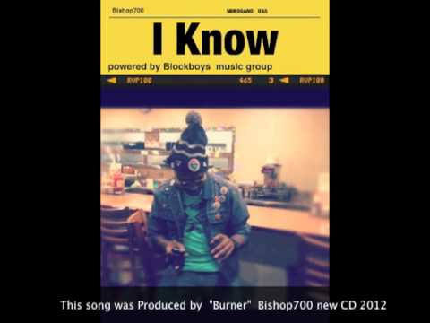 I KNOW by Bishop700 Produced by Thomas "Burner" Pridgen