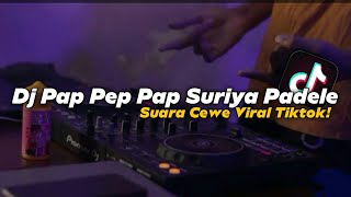 Download lagu Dj Pap Pep Pap Suriya Padele Suara Cewe Viral Tiktok | Dj Pap Pep Pap Suriya Padele!! mp3