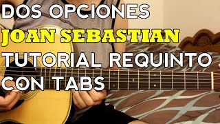 Dos Opciones - Joan Sebastian - Tutorial - REQUINTO - Como tocar en Guitarra