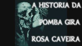 A Historia Da Pomba Gira Rosa Caveira