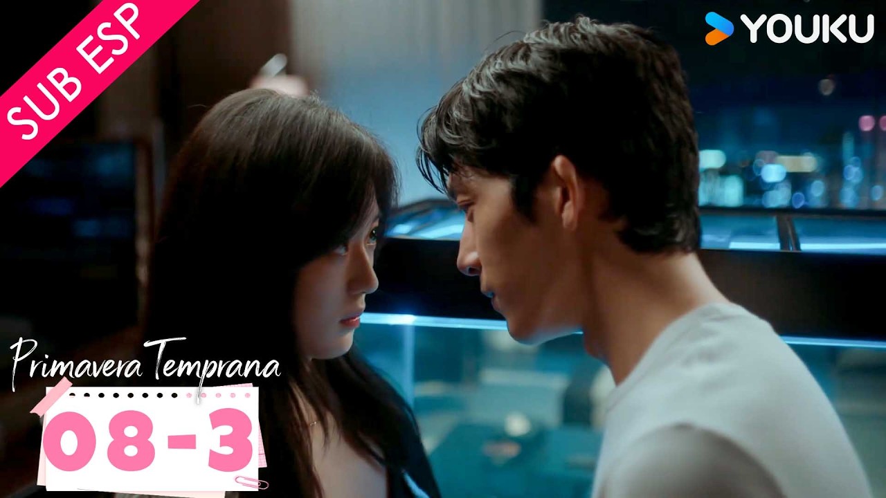 【SUB ESP】Primavera Temprana EP08 | Parte 03 | Jing / Sun Qian / Qi Tianqing / Liu Xiaobei  | YOUKU