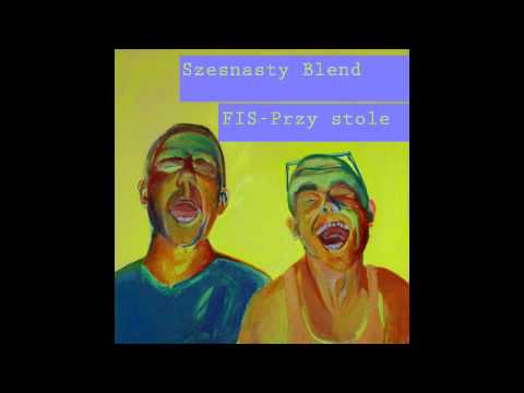 FiS - Przy stole (Szesnasty Blend)