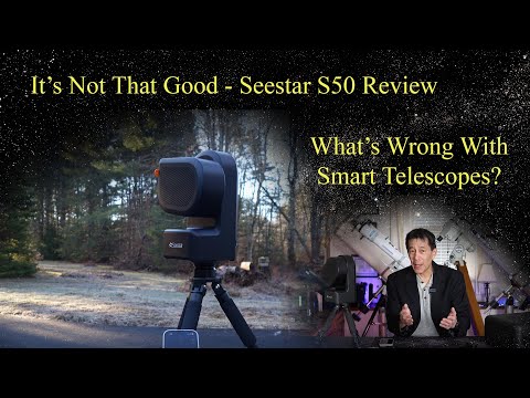 It's Not That Good - Review of the Seestar S50.  Plus: What's Wrong With Smart Scopes? Let's Look!