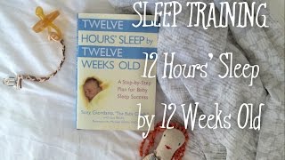 12 Hours Sleep Weeks By 12 Weeks Old // How to Sleep Train Your Baby