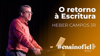 O retorno à Escritura - Heber Campos Jr. #EnsinoFiel 002