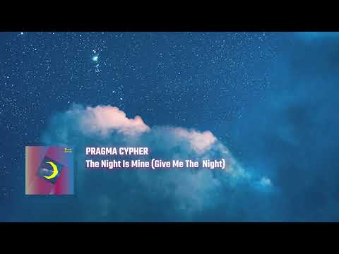 PragmaCypher - The Night Is Mine (Give Me The Night) (WIP TEST)