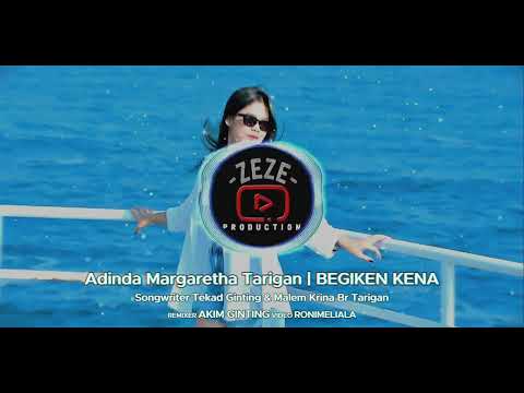 Adinda Margaretha Br Tarigan || BEGIKEN KENA || (Remixer Akim Ginting)