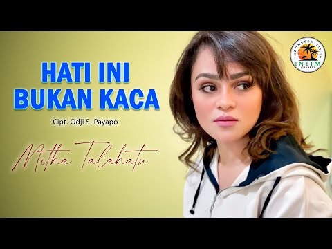 HATI INI BUKAN KACA - Mitha Talahatu || Lagu Ambon 2024