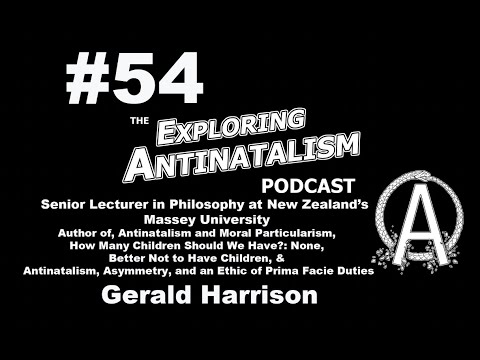 The Exploring Antinatalism Podcast #54 - Gerald Harrison