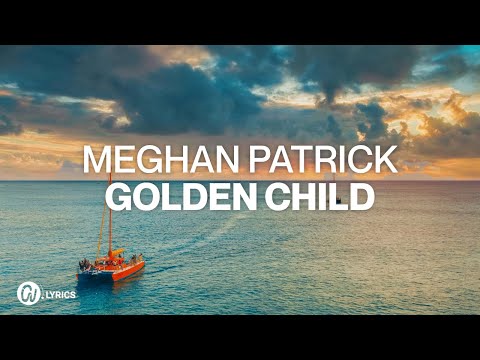 Meghan Patrick - Golden Child (Video Lyric)