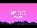 Travis Scott - MY EYES  (Lyrics)