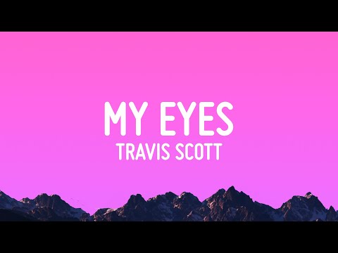 Travis Scott - MY EYES  (Lyrics)