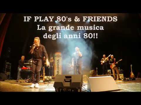 IF PLAY 80's & FRIENDS - TRIBUTO ALLA MUSICA DEGLI ANNI 80!