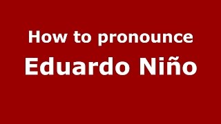 How to pronounce Eduardo Niño