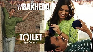 Bakheda | Toilet Ek Prem Katha | Akshay Kumar | Bhumi Pednekar | CDS News