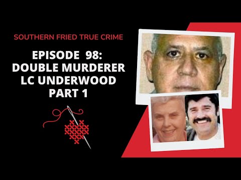 Episode 98: Every Move You Make: Double Murderer, L.C. Underwood Part 1