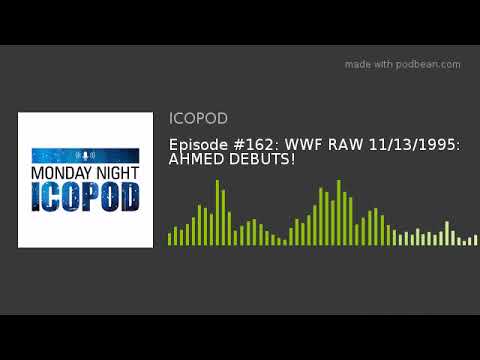 Episode #162: WWF RAW 11/13/1995: AHMED DEBUTS!