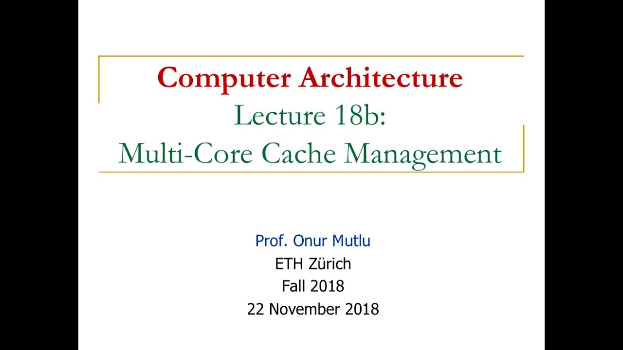 Computer Architecture - Lecture 18b: Multi-Core Cache Management (ETH Zürich, Fall 2018)