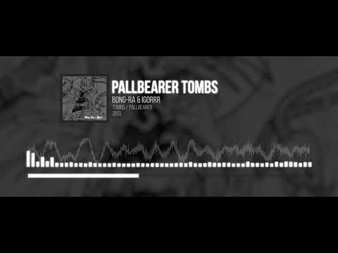 Bong-Ra & Igorrr - Pallbearer Tombs