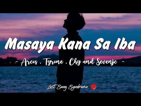 Masaya Kana Sa Iba   (Lyrics) - Arcos,Tyrone, Chy and Sevenjc