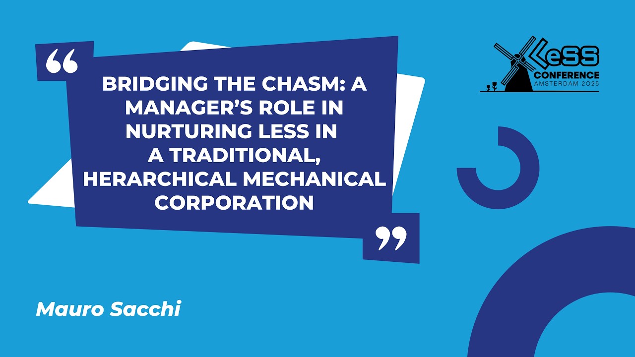 Bridging the Chasm: A Manager’s Role in nurturing LeSS in a traditional, hierarchical mechanical corporation