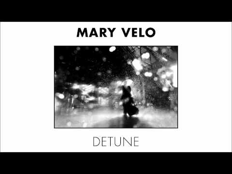Mary Velo - Detune