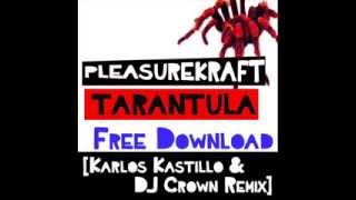 Pleasurekraft - Tarantula (Karlos Kastillo &amp; Dj Crown Remix) [FREE DOWNLOAD]