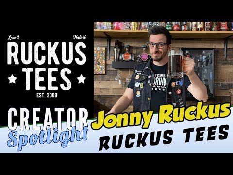 Jonny Ruckus of Ruckus Tees on Creator Spotlight