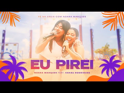 Noara Marques - Eu Pirei Ft. Kakau Rodrigues ( DVD Pé Na Areia Ao Vivo )