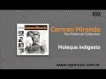 Carmen Miranda - Moleque indigesto