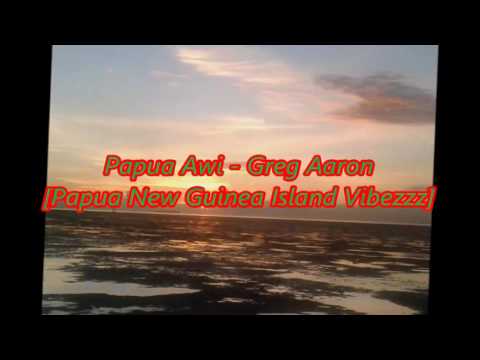 Papua Awhè - Greg Aaron [Audio]