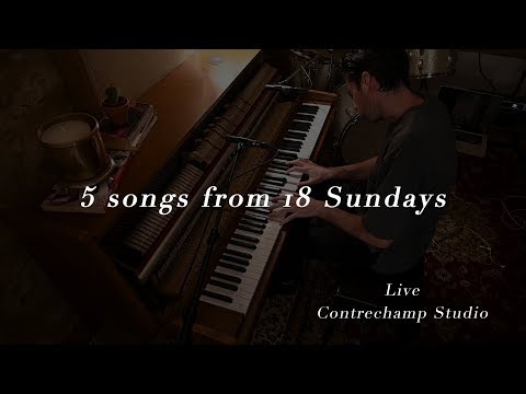 5 songs from 18 Sundays (live @Contrechamp Studio)