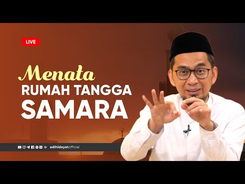 [LIVE] Menata Rumah Tangga Samara - Ustadz Adi Hidayat