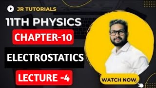 11th Physics | Chapter 10 | Electrostatics | Lecture 4 | JR Tutorials |