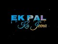 Ek Pal Ka Jeena Whatsapp Status New Whatsapp Status Video