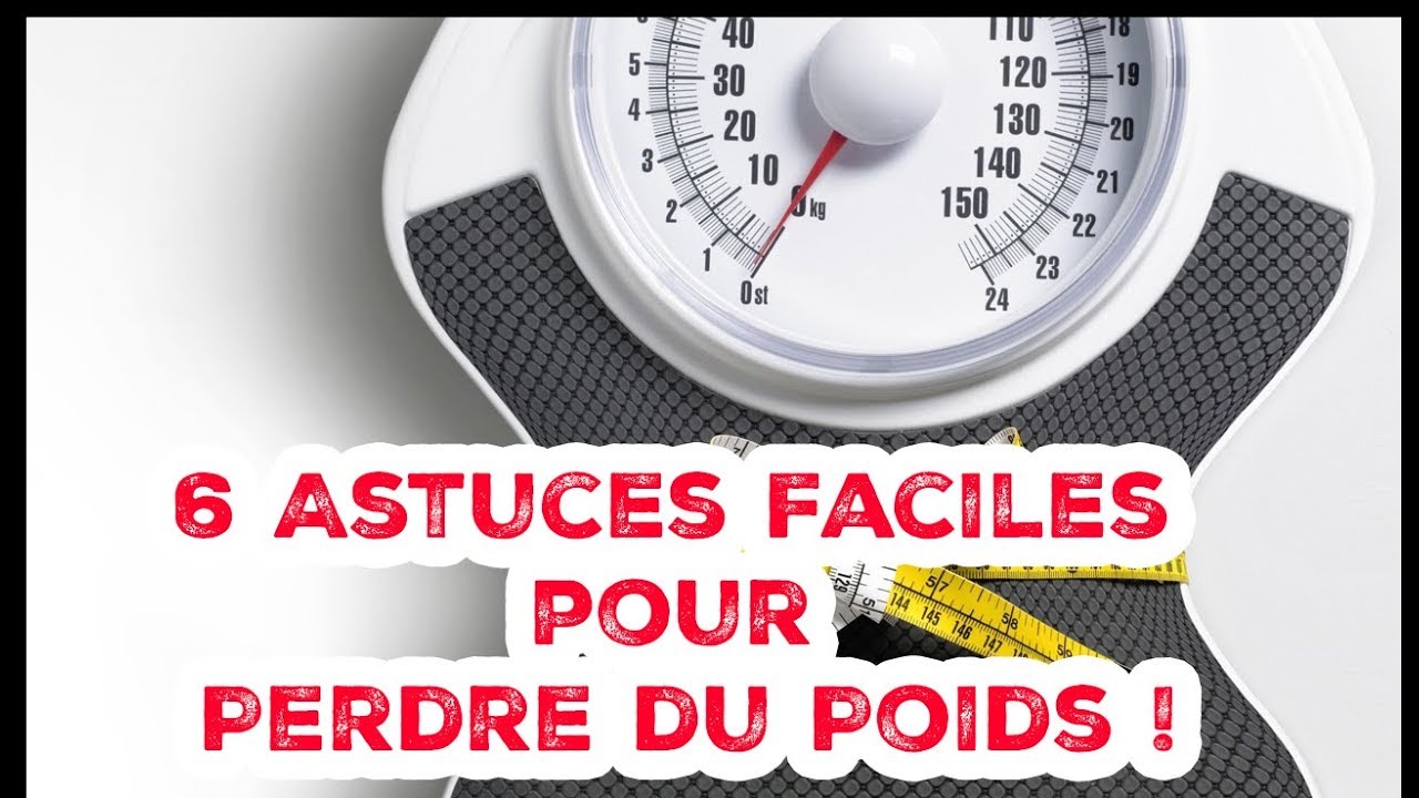 COMMENT PERDRE DU POIDS : 6 Astuces FACILE pour MAIGRIR