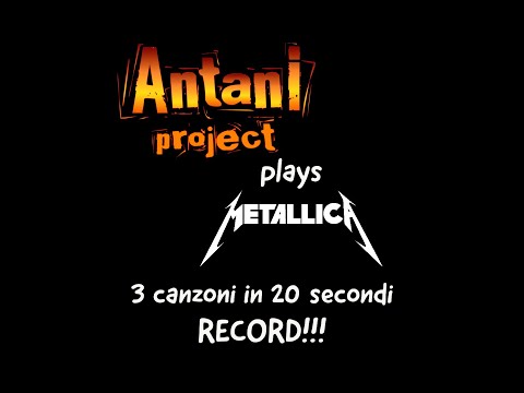 3 brani dei Metallica in 20 second! E' Record per gli Antani Project!!!