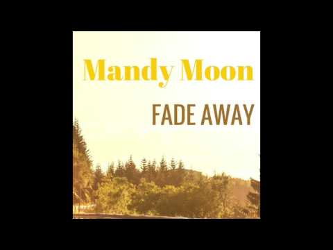 Mandy Moon- Fade Away (Song Video)