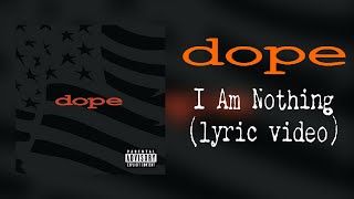 Dope - I Am Nothing (lyric video)