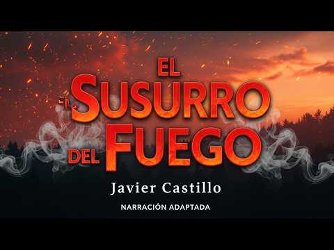 El Susurro del Fuego - AUDIOLIBRO COMPLETO (Reinterpretación del libro de Javier Castillo) - #sueño
