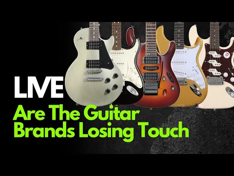 Are The Guitar Brands Losing Touch?