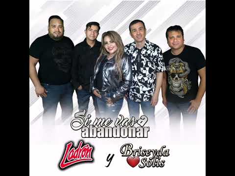 Ladrón y Briseyda Solís - Si Me Vas A Abandonar (Audio) 2021