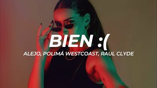 Alejo, Polimá WestCoast, Raúl Clyde - BIEN :( (Letra/Lyrics)