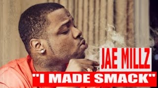 JAE MILLZ SAYS "I MADE SMACK HE WAS A NOBODY BEFORE ME!!!"