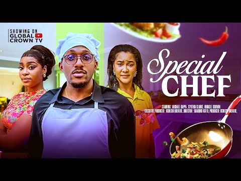SPECIAL CHEF -  2025 latest Nigerian movies - Michael Dappa - Cynthia Clarke - Miracle Godwin