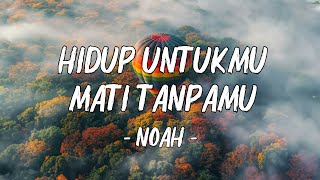 Download lagu Hidup Untukmu, Mati Tanpamu - Noah | Lagu Lirik mp3 Download lagu Hidup Untukmu, Mati Tanpamu - Noah | Lagu Lirik mp3